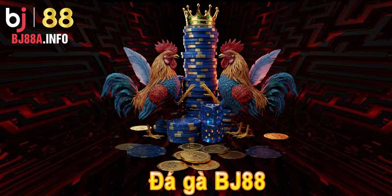 Đá gà bj88 là gì?